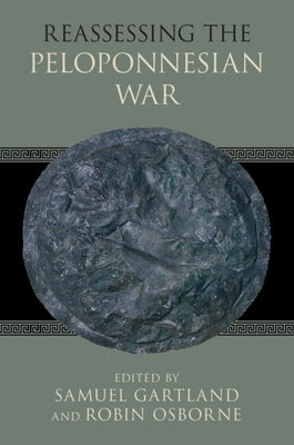 Reassessing the Peloponnesian War by Gartland, Samuel