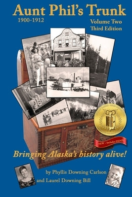 Aunt Phil's Trunk Volume Two Third Edition: Bringing Alaska's history alive! by Carlson, Phyllis Downing