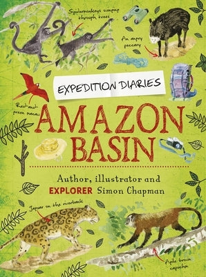 Expedition Diaries: Amazon Basin by Chapman, Simon