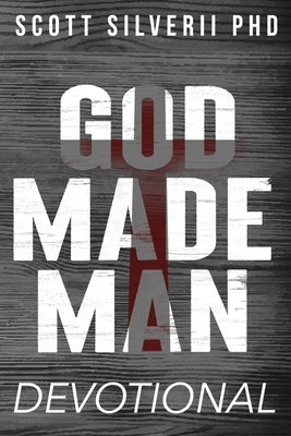 God Made Man Devotional: No Nonsense Prayer and Motivation for Men by Silverii, Scott