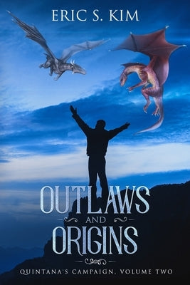 Outlaws and Origins: Quintana's Campaign, Volume Two by Kim, Eric S.