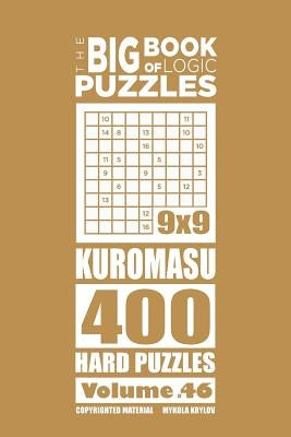 The Big Book of Logic Puzzles - Kuromasu 400 Hard (Volume 46) by Krylov, Mykola