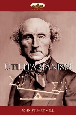 Utilitarianism: the morality of happiness by Mill, John Stuart