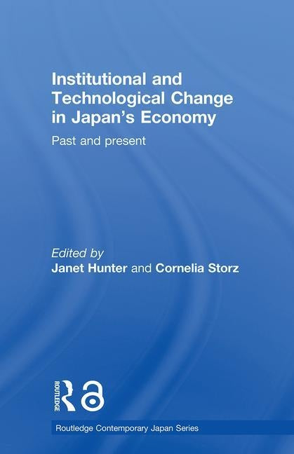 Institutional and Technological Change in Japan's Economy: Past and Present by Hunter, Janet