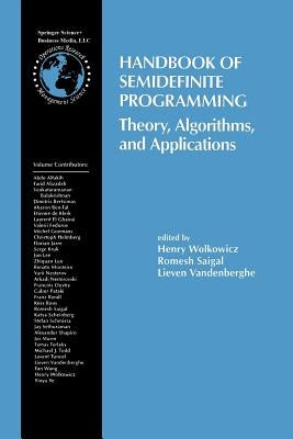 Handbook of Semidefinite Programming: Theory, Algorithms, and Applications by Wolkowicz, Henry