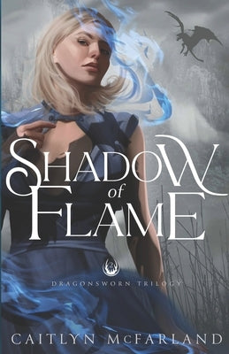 Shadow of Flame by McFarland, Caitlyn