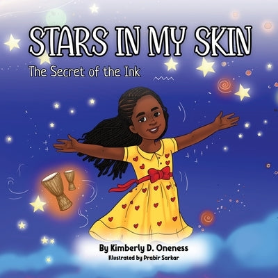 Stars in My Skin: The Secret of the Ink by Oneness, Kimberly D.