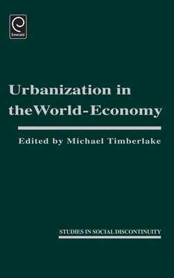 Urbanization in the World Economy by Timberlake, Michael
