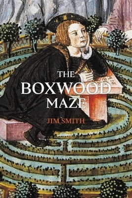 The Boxwood Maze by Smith, Jim