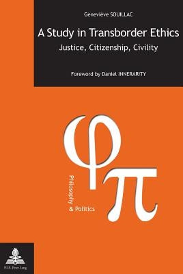 A Study in Transborder Ethics: Justice, Citizenship, Civility- Foreword by Daniel Innerarity by Fragnière, Gabriel