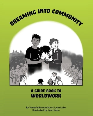 Dreaming Into Community: A Guide Book to Worldwork by Bouronikou, Venetia
