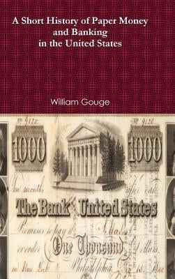 History of Paper Money and Banking by Gouge, William