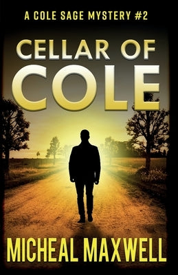 Cellar of Cole: A Mystery and Suspense Novel by Maxwell, Micheal