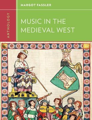 Anthology for Music in the Medieval West by Fassler, Margot