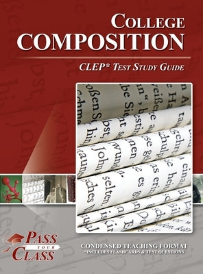 College Composition CLEP Test Study Guide by Passyourclass