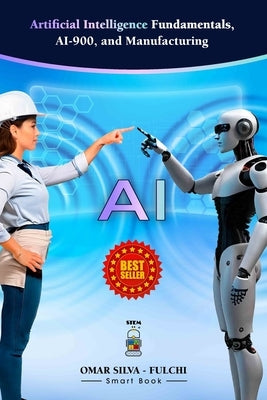 AI: Artificial Intelligence Fundamentals, AI-900, and Manufacturing by Silva-Fulchi, Omar