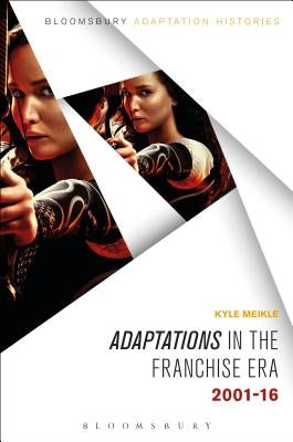 Adaptations in the Franchise Era: 2001-16 by Meikle, Kyle