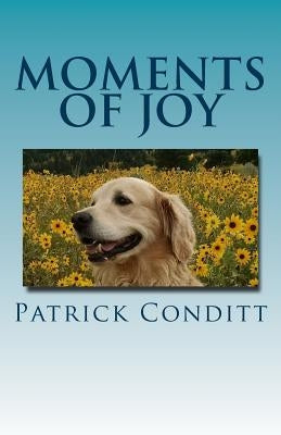 Moments Of Joy by Conditt, Patrick