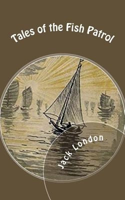 Tales of the Fish Patrol by London, Jack