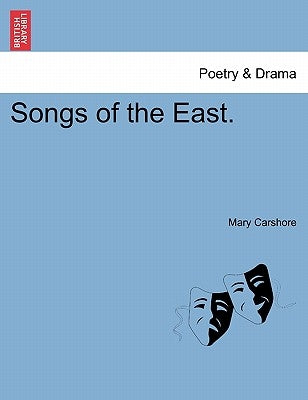 Songs of the East. by Carshore, Mary