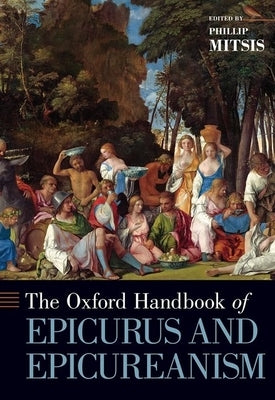 Oxford Handbook of Epicurus and Epicureanism by Mitsis, Phillip