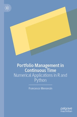 Portfolio Management in Continuous Time: Numerical Applications in R and Python by Menoncin, Francesco