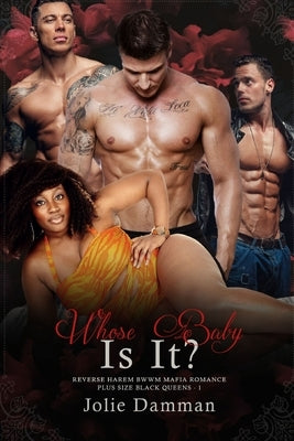 Whose Baby Is It?: Reverse Harem BWWM Mafia Romance by Damman, Jolie
