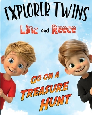 Explorer Twins Linc and Reece Go on a Treasure Hunt: A Children's Treasure Hunt Story About Twin Brothers, Adventure, and Family by Hastings, Paulette