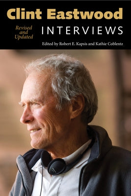 Clint Eastwood: Interviews by Kapsis, Robert E.