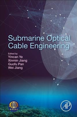 Submarine Optical Cable Engineering by Ye, Yin-Can