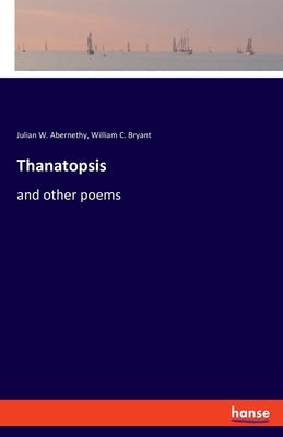 Thanatopsis: and other poems by Bryant, William C.