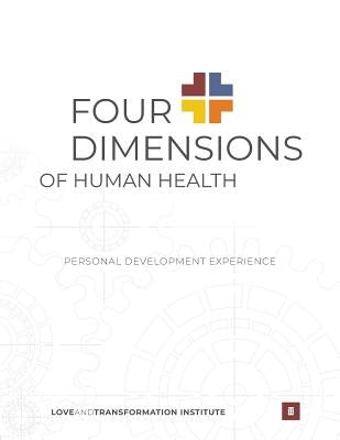 Four Dimensions of Human Health: Personal Development Experience by Delhousaye, Kent