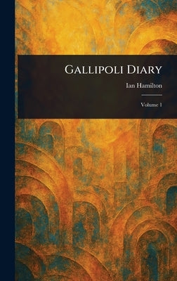 Gallipoli Diary by Hamilton, Ian