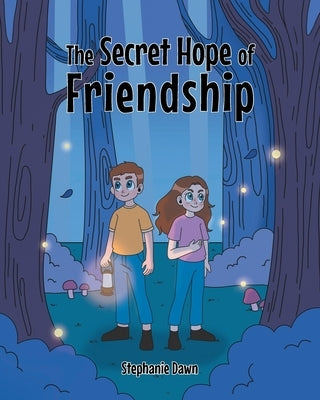 The Secret Hope Of Friendship by Dawn, Stephanie