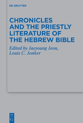 Chronicles and the Priestly Literature of the Hebrew Bible by No Contributor