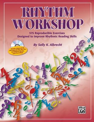 Rhythm Workshop: 575 Reproducible Exercises Designed to Improve Rhythmic Reading Skills, Comb Bound Book & CD by Albrecht, Sally K.