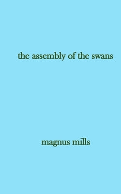 The assembly of the swans by Mills, Magnus
