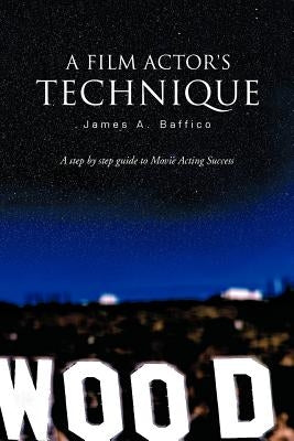 A Film Actor's Technique by Baffico, James A.