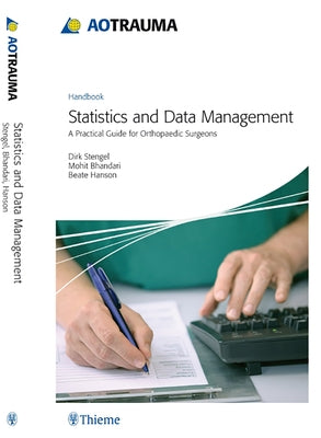 Ao Trauma - Statistics and Data Management: A Practical Guide for Orthopedic Surgeons by Stengel, Dirk