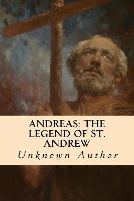Andreas: The Legend of St. Andrew by Root, Robert Kilburn