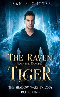 The Raven and the Dancing Tiger by Cutter, Leah