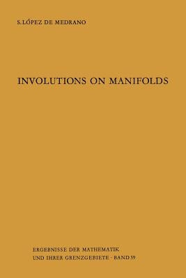 Involutions on Manifolds by Lopez De Medrano, Santiago