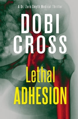 Lethal Adhesion: A gripping medical thriller by Cross, Dobi