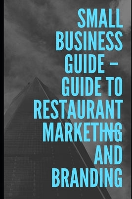 Guide To Restaurant Marketing & Branding by Deep, Ajay