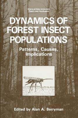 Dynamics of Forest Insect Populations: Patterns, Causes, Implications by Berryman, Alan A.