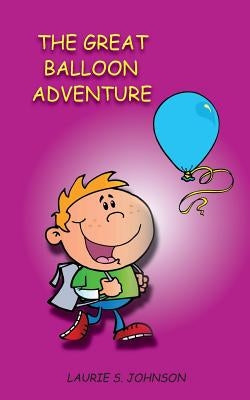 The Great Balloon Adventure by Johnson, Laurie S.
