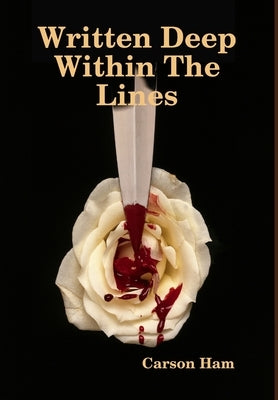 Written Deep Within The Lines by Ham, Carson