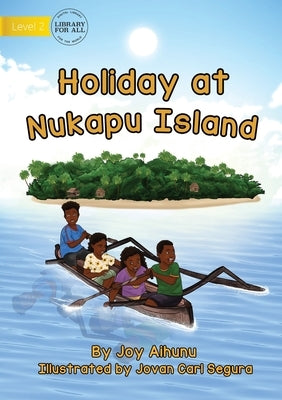 Holiday At Nukapu Island by Aihunu, Joy