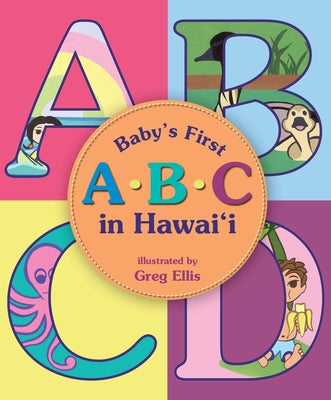 Babys 1st A-B-C in Hawaii by Greg Ellis