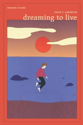 Dreaming To Live by Gerencer, Davis T.